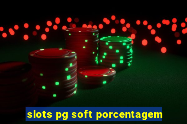 slots pg soft porcentagem