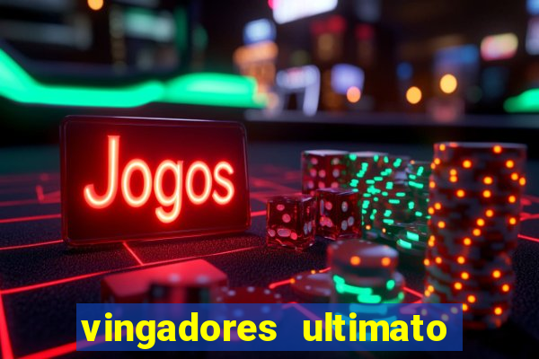 vingadores ultimato filme completo dublado online gratis