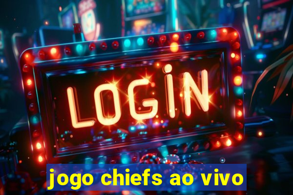 jogo chiefs ao vivo