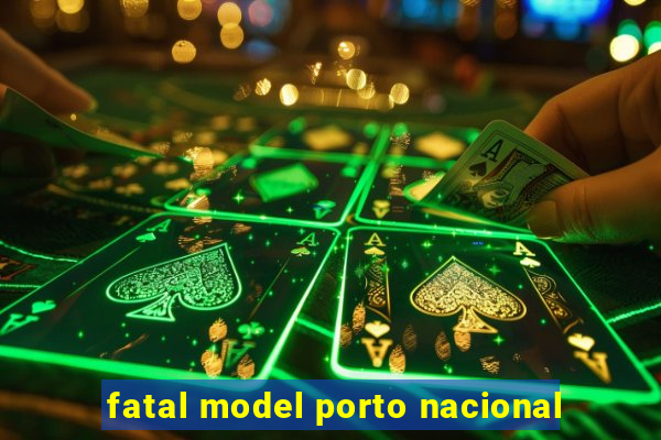 fatal model porto nacional