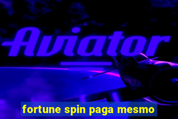 fortune spin paga mesmo