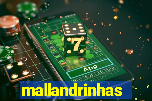 mallandrinhas