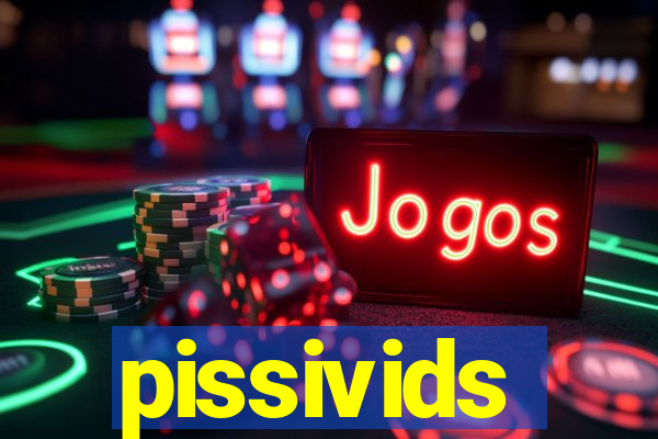 pissivids