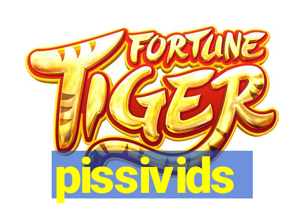 pissivids