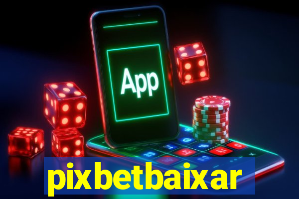 pixbetbaixar