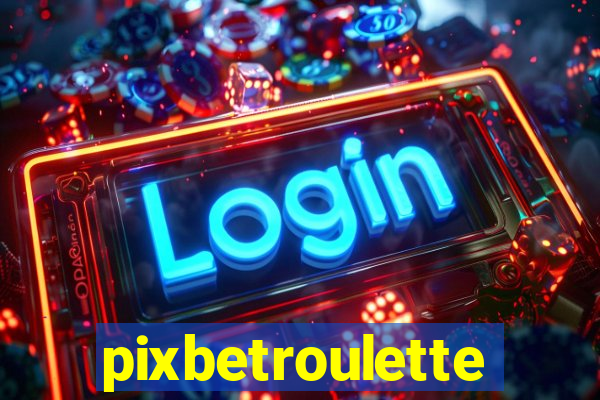 pixbetroulette