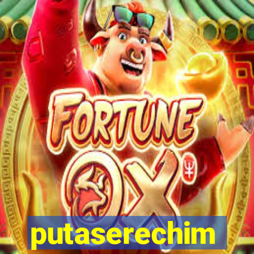 putaserechim