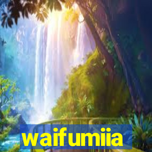 waifumiia